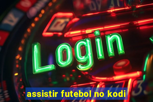 assistir futebol no kodi